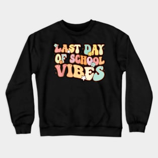 Last Day of School Vibes Groovy Teacher Student Graduation Crewneck Sweatshirt